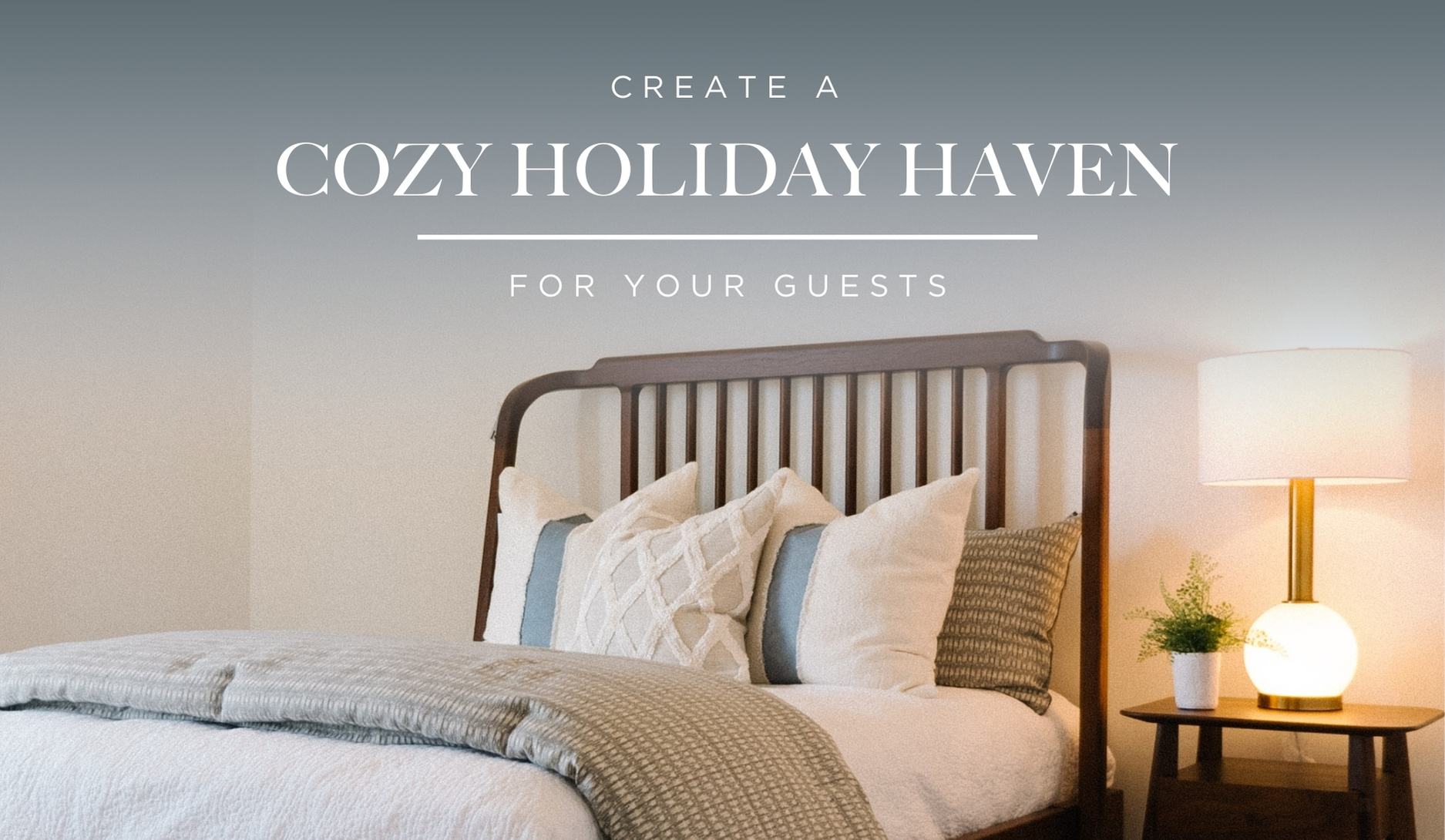 Create a Cozy Holiday Haven for Your Guests!