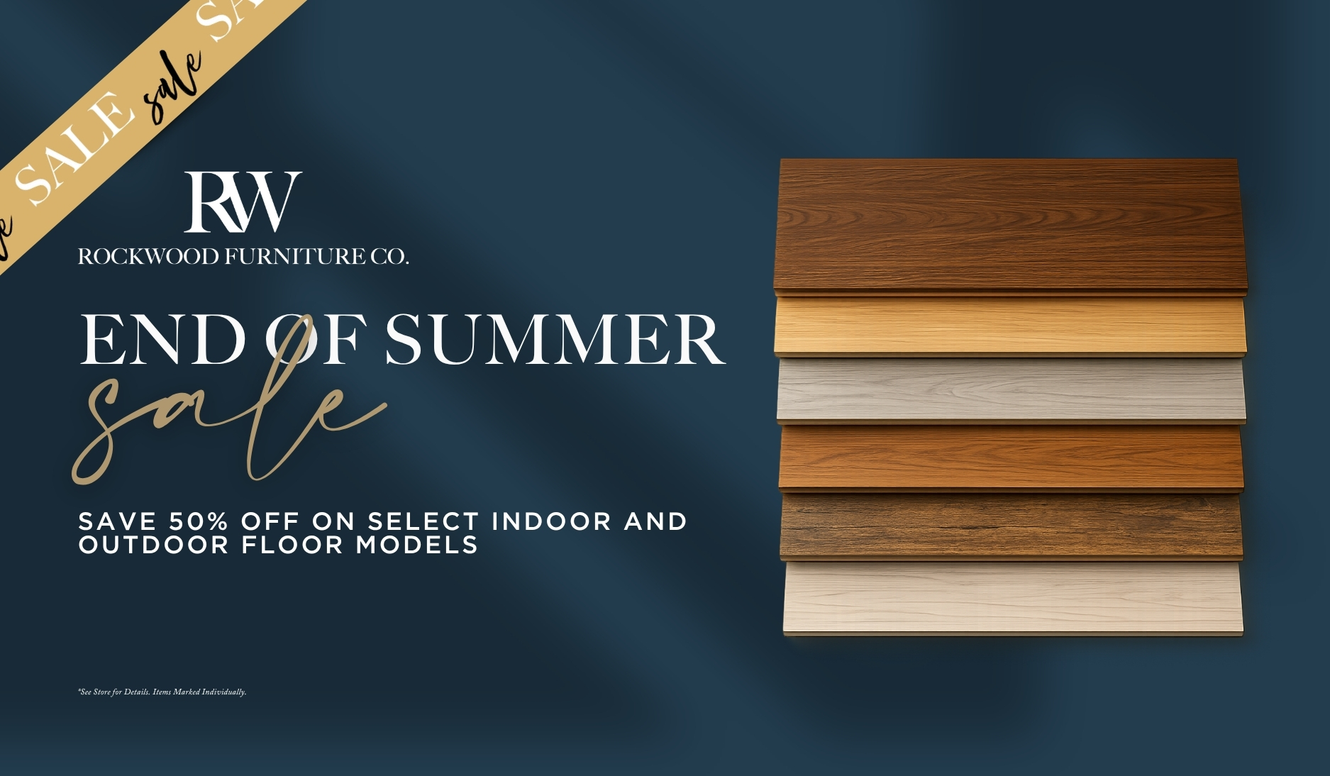 The End of Summer Sale is coming to a close. Save up to 50% on select indoor and outdoor floor models before these limited-time savings end.